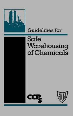 Guidelines for Safe Warehousing of Chemicals -  CCPS (Center for Chemical Process Safety)