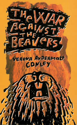 The War Against the Beavers - Verena Andermatt Conley
