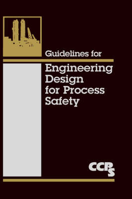 Guidelines for Engineering Design for Process Safety -  Center for Chemical Process Safety
