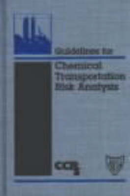 Guidelines for Chemical Transportation Risk Analysis -  Center for Chemical Process Safety (Ccps)
