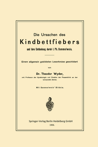 Die Ursachen des Kindbettfiebers und ihre Entdeckung durch I. Ph. Semmelweis