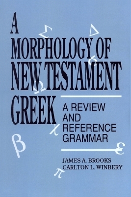 A Morphology of New Testament Greek - James A. Brooks, Carlton L. Winbery