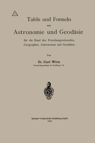 Tafeln und Formeln aus Astronomie und Geodäsie für die Hand des Forschungsreisenden, Geographen, Astronomen und Geodäten