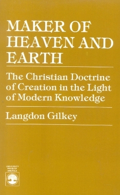 Maker of Heaven and Earth - Langdon Gilkey