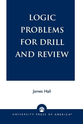 Logic Problems for Drill and Review - James Hall