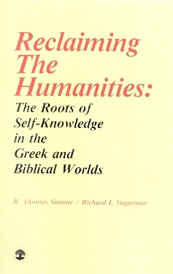 Reclaiming the Humanities - Thomas R. Simone, Richard I. Sugarman