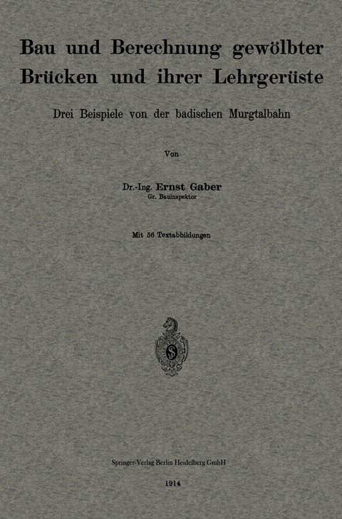 Bau und Berechnung gewölbter Brücken und ihrer Lehrgerüste - Ernst Gaber