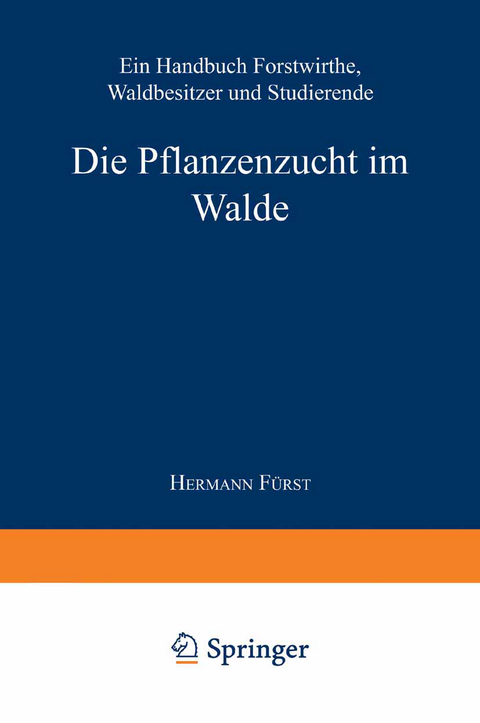 Die Pflanzenzucht im Walde - Hermann Heinrich von F&uuml;rst