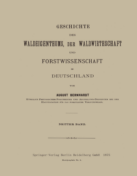 Geschichte des Waldeigenthums, der Waldwirthschaft und Forstwissenschaft in Deutschland - August Bernhardt