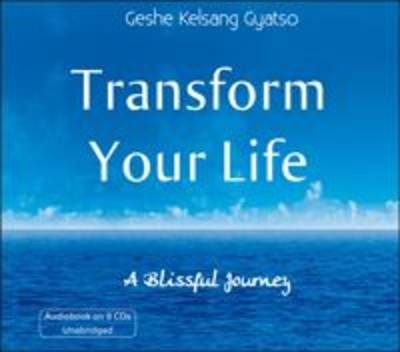 Transform Your Life - Kelsang Gyatso