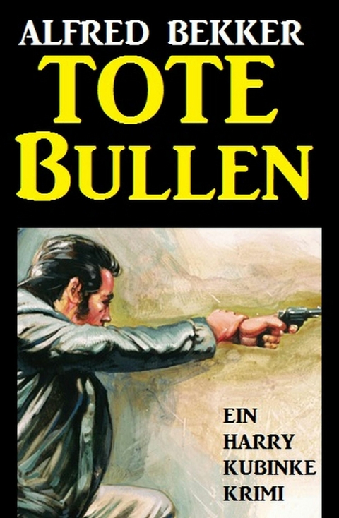 Tote Bullen: Ein Harry Kubinke Krimi -  Alfred Bekker