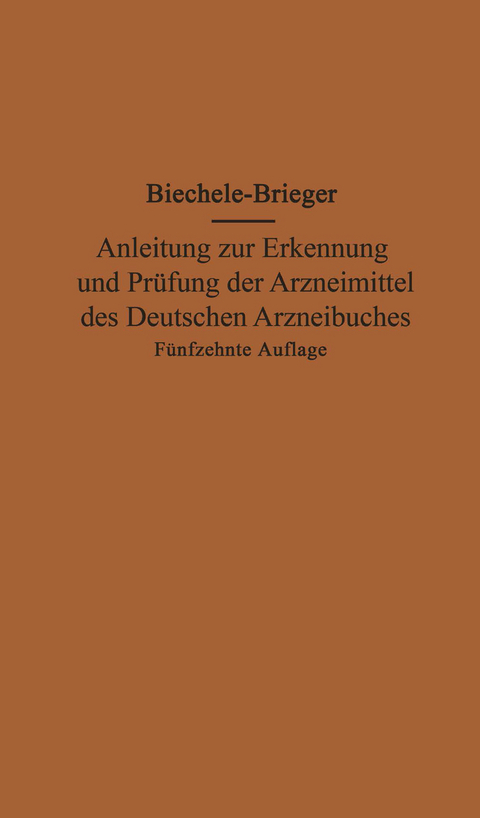 Anleitung zur Erkennung und Pr&uuml;fung der Arzneimittel des Deutschen Arzneibuches - Max Biechele, Richard Brieger