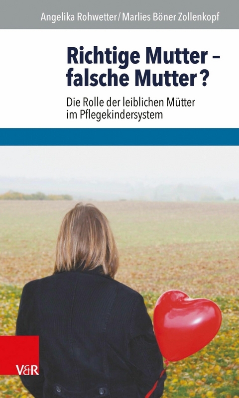 Richtige Mutter - falsche Mutter? -  Angelika Rohwetter,  Marlies B&ouml;ner Zollenkopf