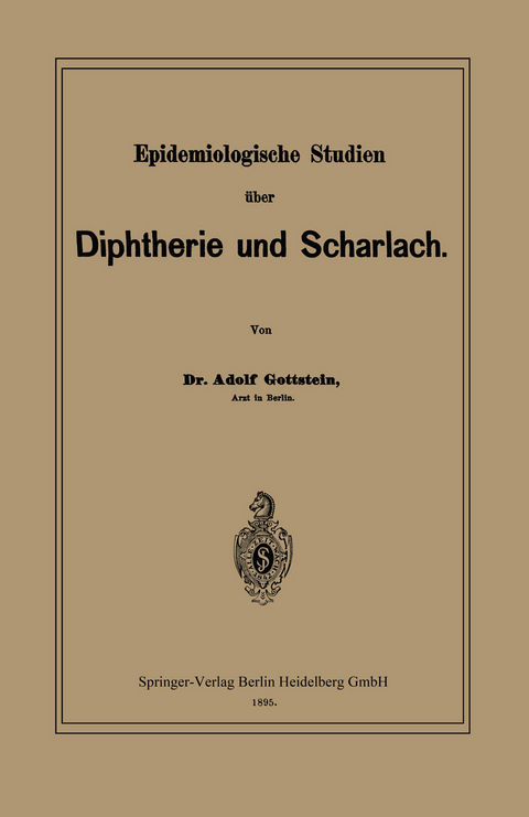 Epidemiologische Studien &uuml;ber Diphtherie und Scharlach - Adolf Gottstein