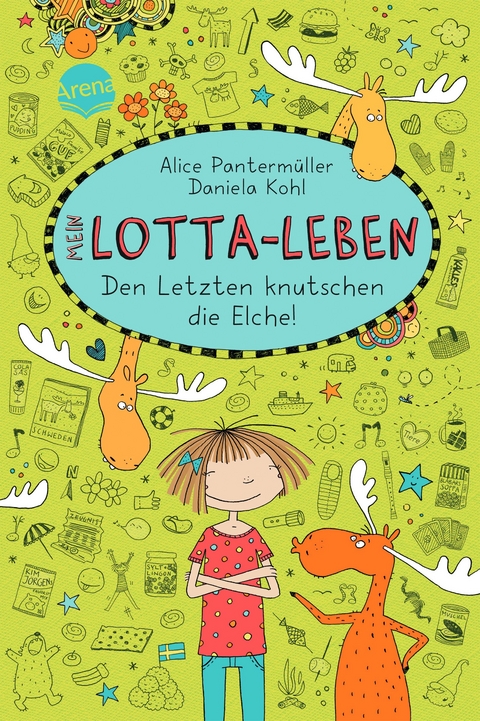Mein Lotta-Leben (6). Den Letzten knutschen die Elche - Alice Panterm&uuml;ller