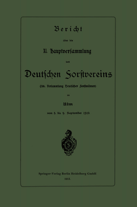 Bericht &uuml;ber die XI. Hauptversammlung des Deutschen Forstvereins -  Springer-Verlag Berlin Heidelberg GmbH