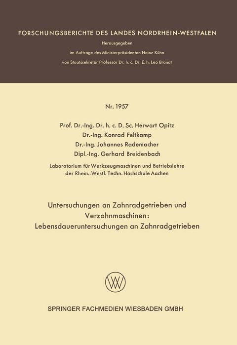 Untersuchungen an Zahnradgetrieben und Verzahnmaschinen: Lebensdaueruntersuchungen an Zahnradgetrieben - Herwart Opitz, Konrad Feltkamp, Johannes Rademacher, Gerhard Breidenbach