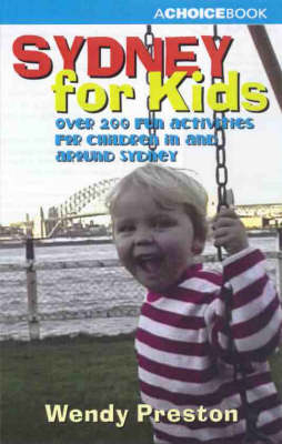 Sydney for Kids: over 200 Fun Activities for Children in and around Sydney