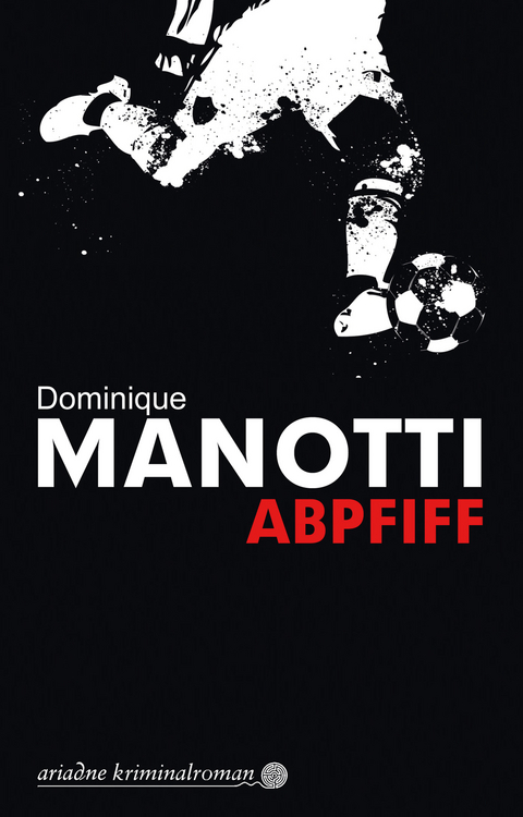 Abpfiff - Dominique Manotti