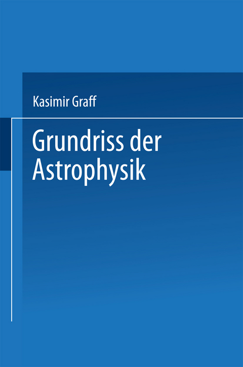 Grundriss der Astrophysik - Prof. Dr. Kasimir Graff