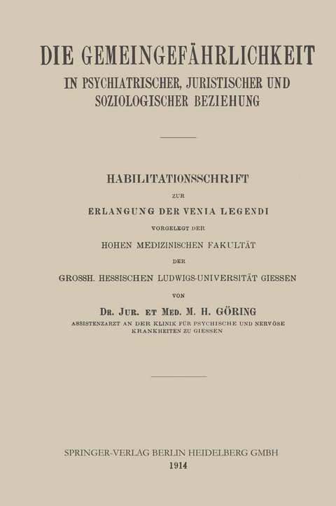 Die Gemeingef&auml;hrlichkeit in Psychiatrischer, Juristischer und Soziologischer Beziehung - Matthias Heinrich Goering
