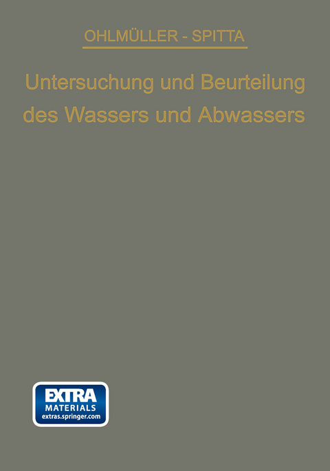 Die Untersuchung und Beurteilung des Wassers und des Abwassers - Wilhelm Ohlm&uuml;ller, Oskar Spitta