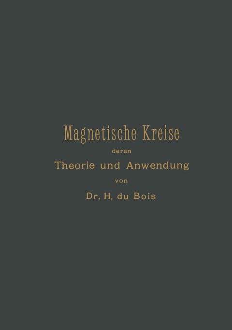 Magnetische Kreise, deren Theorie und Anwendung - Henri &Eacute;duard Johan Godfried Du Bois