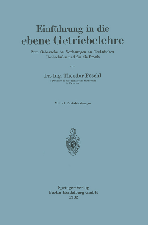 Einf&uuml;hrung in die ebene Getriebelehre - Theodor P&ouml;schl