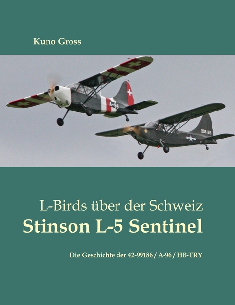 L-Birds &uuml;ber der Schweiz - Stinson L-5 Sentinel - Kuno Gross