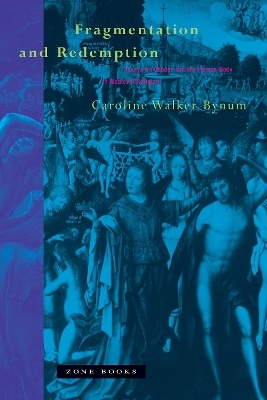 Fragmentation and Redemption - Caroline Walker Bynum
