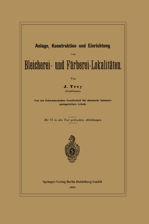Anlage, Konstruktion und Einrichtung von Bleicherei- und F&auml;rberei-Lokalit&auml;ten - J. Trey
