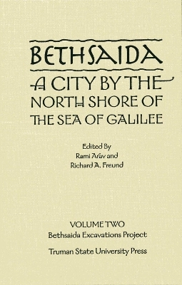 Bethsaida: A City by the North Shore of the Sea of Galilee, Vol. 2 - 