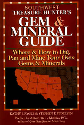 The Southwest Treasure Hunter's Gem and Mineral Guide - Kathy J. Rygle, Stephen F. Pedersen