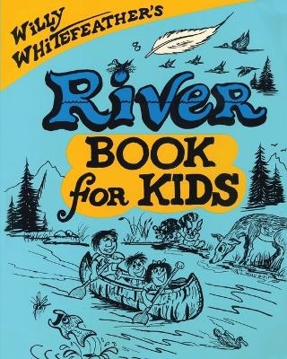 Willy Whitefeather's River Book for Kids - Willy Whitefeather