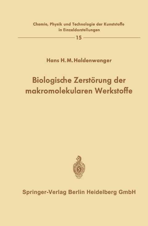 Biologische Zerstörung der makromolekularen Werkstoffe - Hans H. M. Haldenwanger