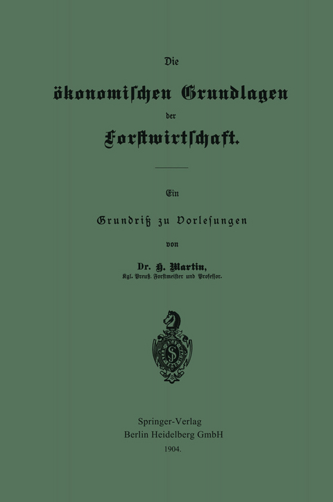 Die &ouml;konomischen Grundlagen der Forstwirtschaft - Heinrich Martin