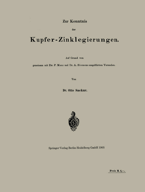 Zur Kenntnis der Kupfer-Zinklegierungen - Otto Sackur, P. Mauz, A. Siemens