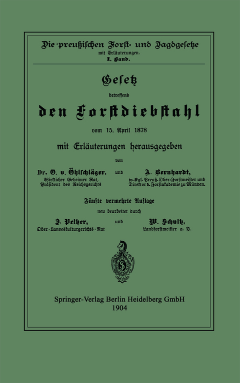 Gesetz betreffend den Forstdiebstahl vom 15. April 1878 mit Erl&auml;uterungen - O. &Ouml;hlschl&auml;ger, A. Berhardt, D. Pelzer, W. Schultz