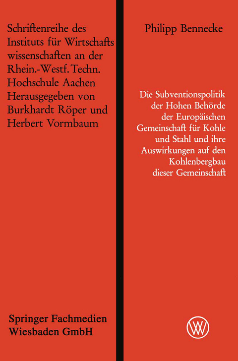 Die Subventionspolitik der Hohen Beh&ouml;rde der Europ&auml;ischen Gemeinschaft f&uuml;r Kohle und Stahl und ihre Auswirkungen auf den Kohlenbergbau dieser Gemeinschaft - Philipp Bennecke