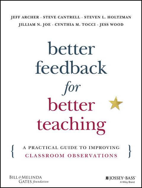 Better Feedback for Better Teaching - Jeff Archer, Steven Cantrell, Steven L. Holtzman, Jilliam N. Joe, Cynthia M. Tocci, Jess Wood