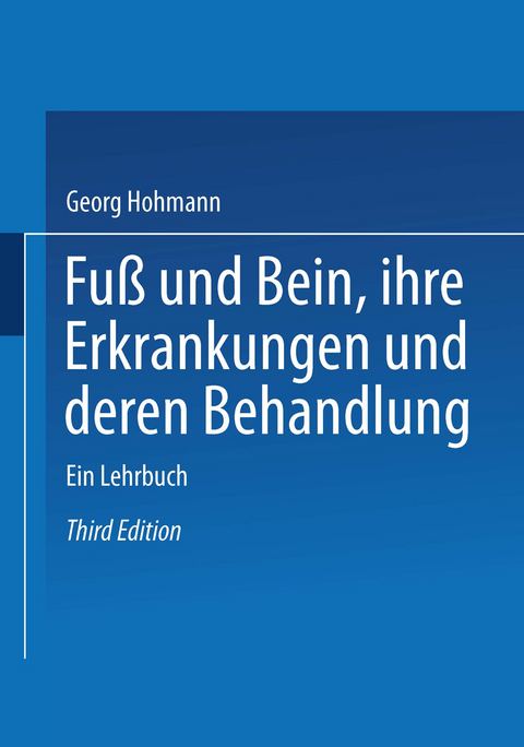Fu&szlig; und Bein ihre Erkrankungen und deren Behandlung - Georg Hohmann