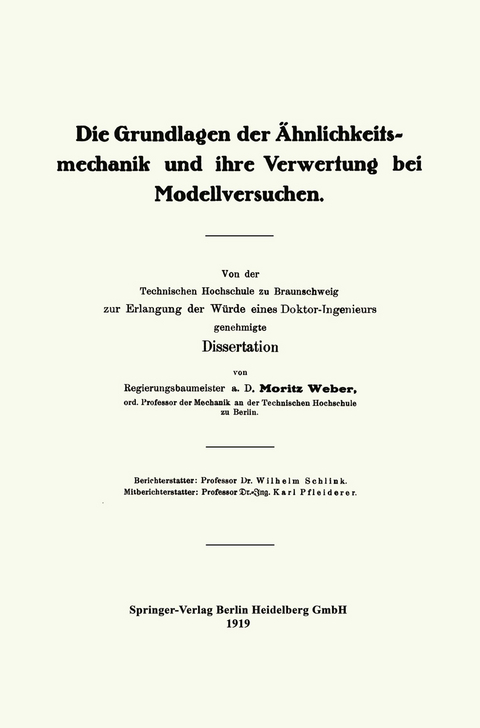 Die Grundlagen der &Auml;hnlichkeitsmechanik und ihre Verwertung bei Modellversuchen - Moritz Weber