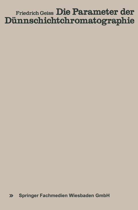 Die Parameter der D&uuml;nnschichtchromatographie - Friedrich Geiss