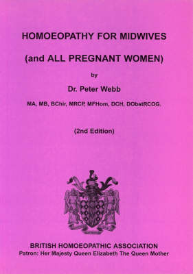 Homoeopathy for Midwives (and All Pregnant Women) - Peter Webb