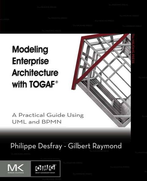 Modeling Enterprise Architecture with TOGAF -  Philippe Desfray,  Gilbert Raymond