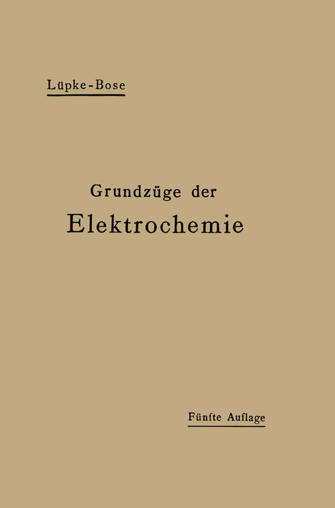 Grundz&uuml;ge der Elektrochemie auf experimenteller Basis - Robert Luepke, Emil Bose