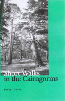 Short Walks in the Cairngorms - Ernest Cross