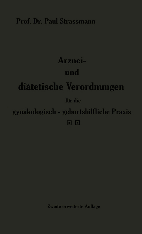 Arznei- und di&auml;tetische Verordnungen f&uuml;r die gyn&auml;kologisch-geburtshilfliche Praxis aus der Frauenklinik - Paul Stra&szlig;mann