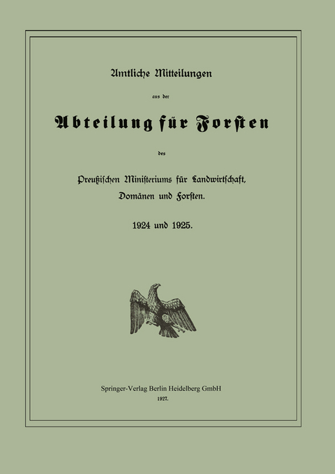 Amtliche Mitteilungen aus der Abteilung f&uuml;r Forsten des Preu&szlig;ischen Ministeriums f&uuml;r Landwirtschaft, Dom&auml;nen und Forsten - Dom&auml;nen und Preu&szlig;en / Ministerium f&uuml;r Landwirtschaft