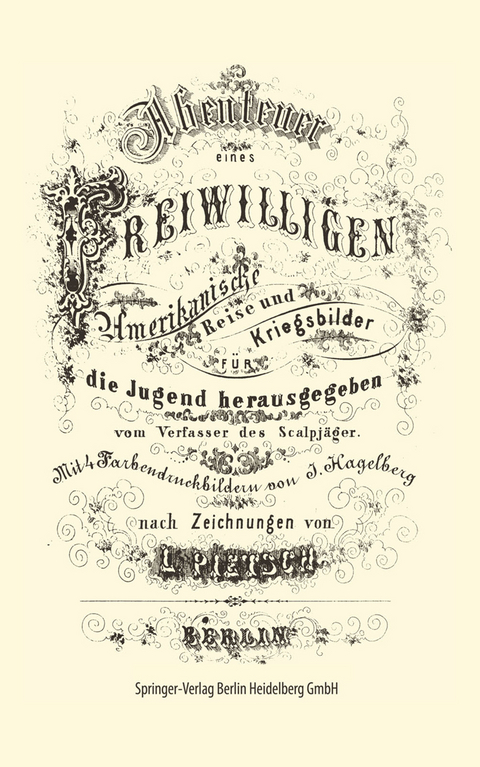 Abenteuer eines Freiwilligen. Amerikanische Reise und Kriegsbilder - J. Hagelberg, L. Pietsch